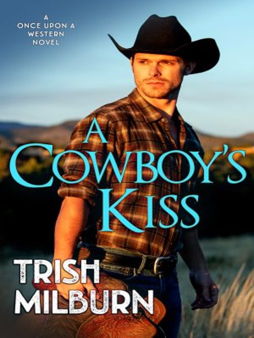 Title details for A Cowboy's Kiss by Trish Milburn - Available